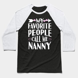 My Favorite People Call Me Nanny Baseball T-Shirt